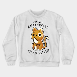 I'm Not Antisocial I'm Antistupid 2 Crewneck Sweatshirt